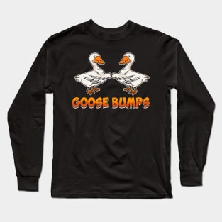 Cute & Funny Goose Bumps Goosebumps Animal Pun Long Sleeve T-Shirt